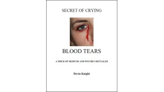 Secret Of Crying Blood Tears by Devin Knight