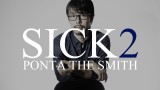 Sick 2 by Ponta the Smith