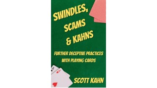 Swindles, Scams & Kahns: Further Deceptive Practices With Playing Cards by Scott Kahn
