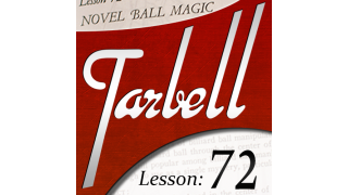 Tarbell Lesson 72 Novel Ball Magic by Dan Harlan