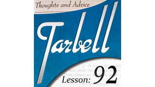 Tarbell Lesson 92 - Thoughts & Advice by Dan Harlan