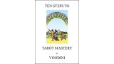 Ten Steps To Tarot Mastery by Paul Voodini