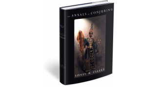 The Annals Of Conjuring (316 Pages) by Sidney W. Clarke