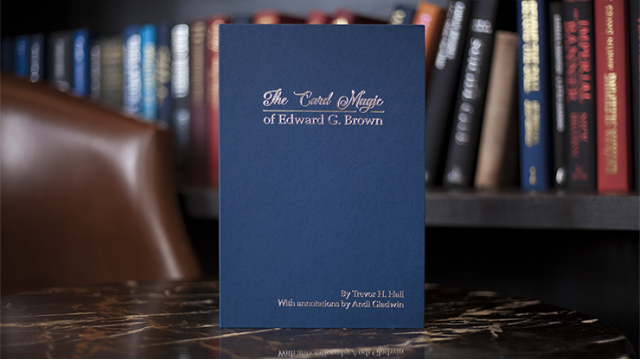 The Card Magic of Edward G. Brown Book by Trevor H. Hall and Andi Gladwin