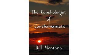 The Conchologist Of Conchomanteia by Bill Montana