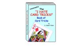 The I Hate Card Tricks Book Of Card Tricks Vol.1