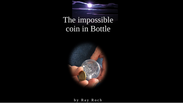 The Impossible Coin In Bottle by Ray Roch
