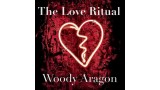 The Love Ritual by Woody Aragon