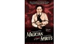 The Magician And The Spirits, Houdini And Communicating With The Dead by Deborah Noyes