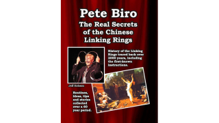 The Real Secrets Of The Chinese Linking Rings by Pete Biro