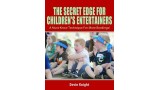 The Secret Edge For Children's Entertainers by Devin Knight