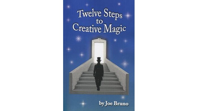Twelve Steps To Creative Magic by Joe Bruno