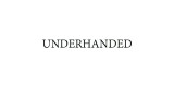 Underhanded by Atlas Brookings And Joshua Fletcher