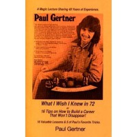 What I Wish I Knew In 72 by Paul Gertner