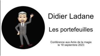 Didier Ladane Les Portefeuilles (Conférence Aux Amis De La Magie 2023-09-18)