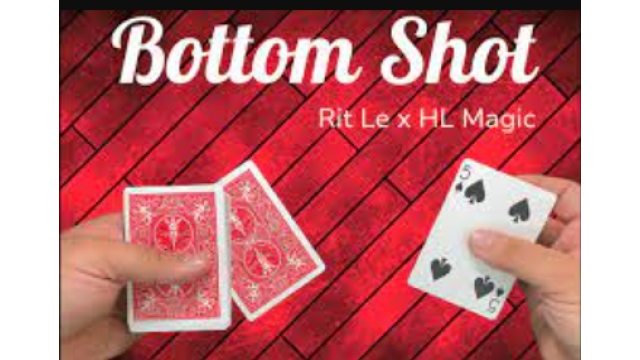 Rit Le X HL Magic - Bottom Shot - Card Tricks
