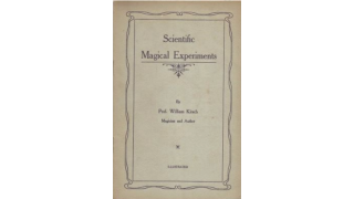 Scientific Magical Experiments by Professor William Kirsch