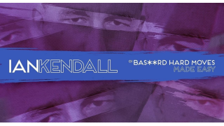 Bas**rd Hard Moves Made Easy by Ian Kendall