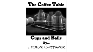 The Coffee Table Cups and Balls by J. Burke Whittaker