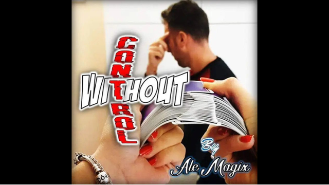 Without Control By Ale Magix ing - Card Tricks