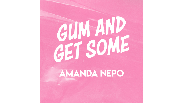 Gum and Get Some By Amanda Nepo - Close-Up Tricks & Street Magic