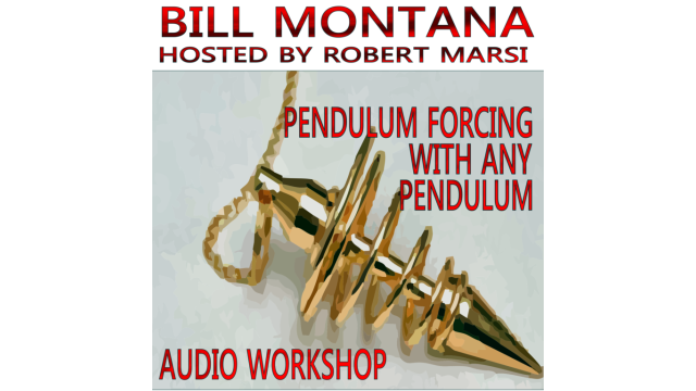 Pendulum Forcing With Any Pendulum (PDF+Audio) By Bill Montana - Magic Ebooks