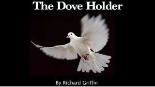 Dove Holder by Richard Griffin (Vol.1-2)