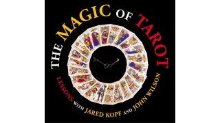 The Magic of Tarot By Jared Kopf & John Wilson
