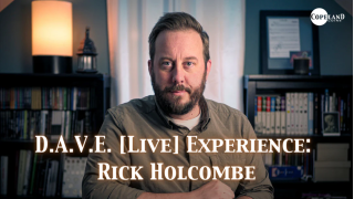D.A.V.E. [LIVE] EXPERIENCE: RICK HOLCOMBE By Rick Holcombe