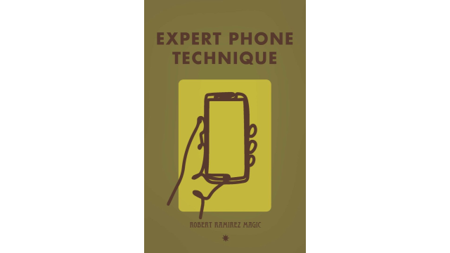 Expert Phone Technique (Lecture Package) By Robert Ramirez - Close-Up Tricks & Street Magic