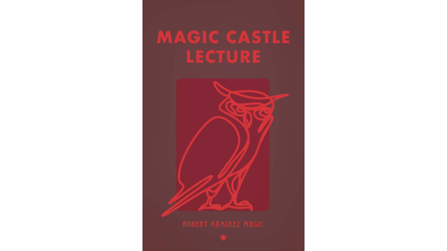 Magic Castle Lecture By Robert Ramirez - Close-Up Tricks & Street Magic