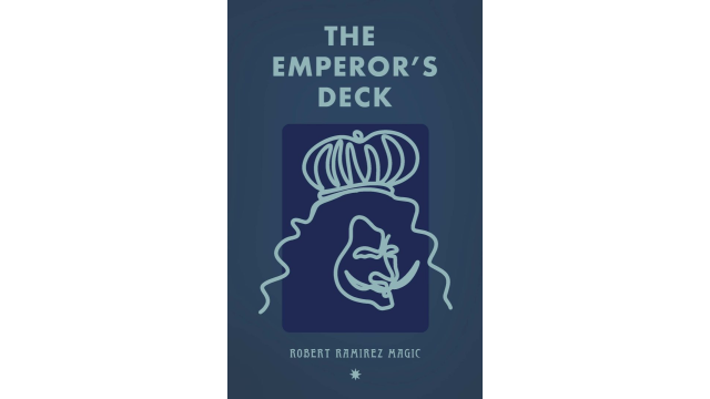 The Emperor's Deck By Robert Ramirez - Close-Up Tricks & Street Magic