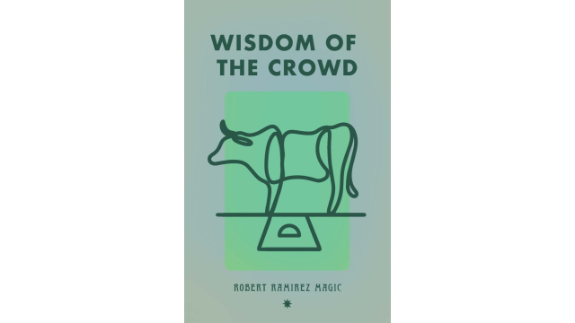 Wisdom of the Crowd By Robert Ramirez - Close-Up Tricks & Street Magic