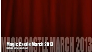 Magic Castle Lecture (March 2013) By Steve Valentine