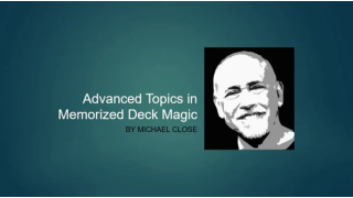 Avanced Topics in Memorized Deck Magic By Michael Close
