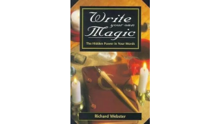 Richard Webster - Write Your Own Magic The Hidden Power in Your Words