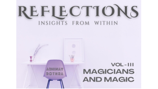 Reflections Vol III - Magicians and Magic by Abhinav Bothra